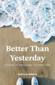 Paperback Better Than Yesterday: A Guide To Becoming The Best You Book