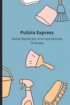 Paperback Pulizia Express: Guida Rapida per una Casa Sempre Ordinata [Italian] Book
