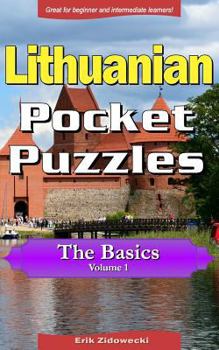 Paperback Lithuanian Pocket Puzzles - The Basics - Volume 1: A Collection of Puzzles and Quizzes to Aid Your Language Learning [Lithuanian] Book