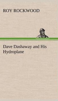 Dave Dashaway and His Hydroplane; or, Daring Adventures Over the Great Lakes - Book #2 of the Dave Dashaway
