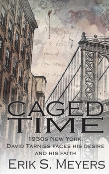Paperback Caged Time: 1930s New York. David Tarniss faces his desire and his faith Book
