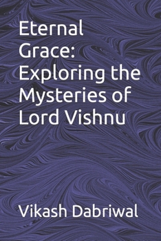 Paperback Eternal Grace: Exploring the Mysteries of Lord Vishnu Book