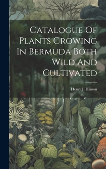 Hardcover Catalogue Of Plants Growing In Bermuda Both Wild And Cultivated Book