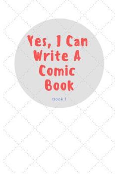 Paperback Yes, I Can Write a Comic Book: Book 1 Book