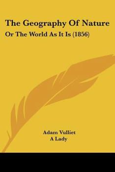 Paperback The Geography Of Nature: Or The World As It Is (1856) Book