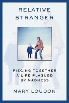 Hardcover Relative Stranger: Piecing Together a Life Plagued by Madness Book