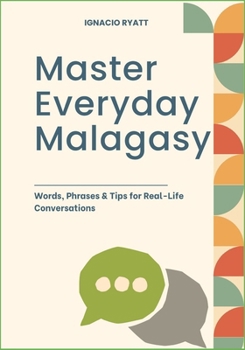 Paperback Master Everyday Malagasy: Words, Phrases & Tips for Real-Life Conversations Book