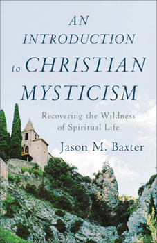 Paperback An Introduction to Christian Mysticism: Recovering the Wildness of Spiritual Life Book