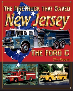 Paperback The Firetruck that Saved New Jersey: The Ford C Book