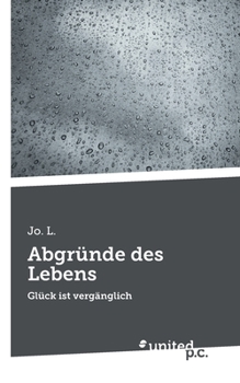 Paperback Abgründe des Lebens: Glück ist vergänglich [German] Book