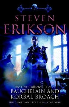 Paperback The First Collected Tales of Bauchelain and Korbal Broach: Three Short Novels of the Malazan Empire Book