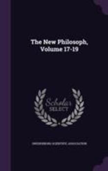 Hardcover The New Philosoph, Volume 17-19 Book