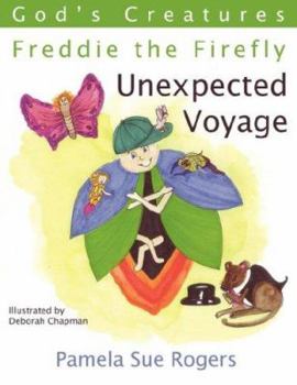 Paperback God's Creatures: Freddie the Firefly: Unexpected Voyage Book