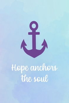 Paperback Hope Anchors The Soul: Suicide Awareness Notebook Journal Composition Blank Lined Diary Notepad 120 Pages Paperback Book