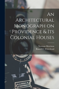 Paperback An Architectural Monograph on Providence & Its Colonial Houses Book