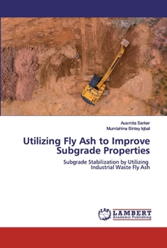 Paperback Utilizing Fly Ash to Improve Subgrade Properties Book