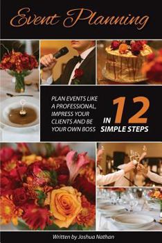 Paperback Event Planning: Plan Events Like a Professional, Impress Your Clients and be Your Own Boss in 12 Simple Steps Book
