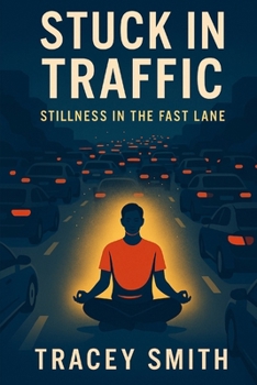Paperback Stuck in Traffic: Stillness in the Fast Lane Book