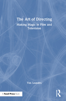 Hardcover The Art of Directing: Making Magic in Film and Television Book
