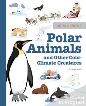 Hardcover Do You Know?: Polar Animals and Other Cold-Climate Creatures Book