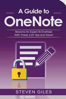 Paperback OneNote: A Onenote guide to Onenote 2016, Using Onenote for mac and Onenote shortcuts. See our 125 Onenote tips to becoming an Onenote expert! Book