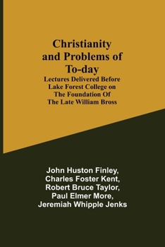 Paperback Christianity and Problems of To-day: Lectures Delivered Before Lake Forest College on the Foundation of the Late William Bross Book