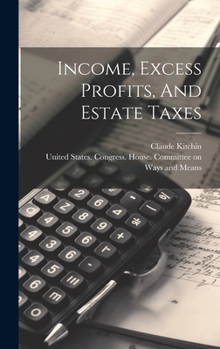 Hardcover Income, Excess Profits, And Estate Taxes Book
