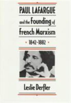 Hardcover Paul Lafargue and the Founding of French Marxism, 1842-1882 Book