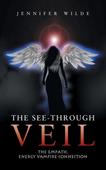 Paperback The See-Through Veil: The Empath, Energy Vampire Connection Book