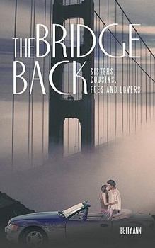 The Bridge Back: Sisters, Cousins, Foes and Lovers