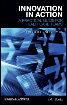 Paperback Innovation in Action: A Practical Guide for Healthcare Teams Book