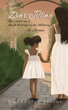 Dear Jillian: My Career as a Black Woman in the Military: A Memoir