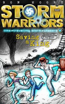 Paperback Saving a King: Storm Warriors: Time-travelling Storm Chasers Book