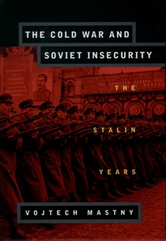 Paperback The Cold War and Soviet Insecurity: The Stalin Years Book