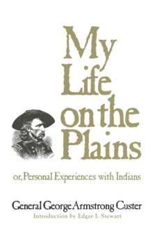 Paperback My Life on the Plains: Or, Personal Experiences with Indians Volume 52 Book
