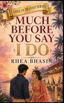 MUCH BEFORE YOU SAY I DO