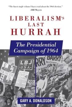 Paperback Liberalism's Last Hurrah: The Presidential Campaign of 1964 Book