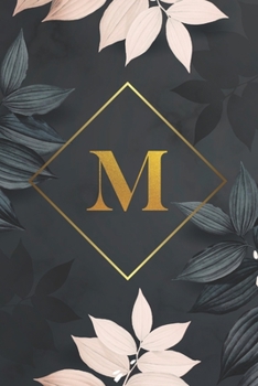 Paperback M: Initial M Notebook: Floral & Gold M Monogram Journal & Diary for Men and Women (100 pages, Lined, 6x9) Book