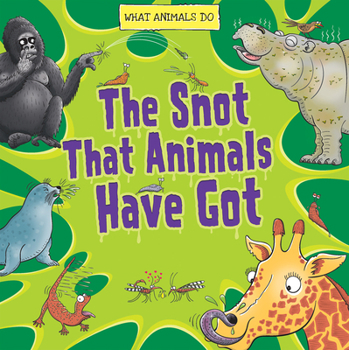 Snot That Animals Have Got