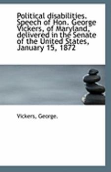 Paperback Political Disabilities. Speech of Hon. George Vickers, of Maryland, Delivered in the Senate of the U Book