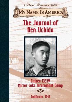 The Journal of Ben Uchida: Citizen 13559, Mirror Lake Internment Camp, California, 1942 - Book  of the My Name Is America