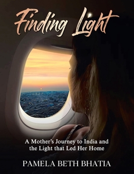 Paperback Finding Light: A Mother's Journey to India and the Light That Led Her Home Book