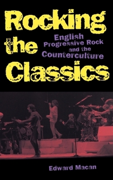 Hardcover Rocking the Classics: English Progressive Rock and the Counterculture Book