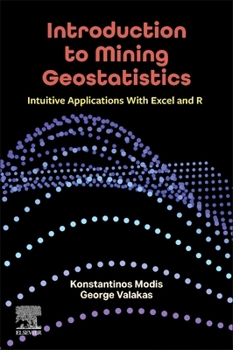 Paperback Introduction to Mining Geostatistics: Intuitive Applications with Excel and R Book