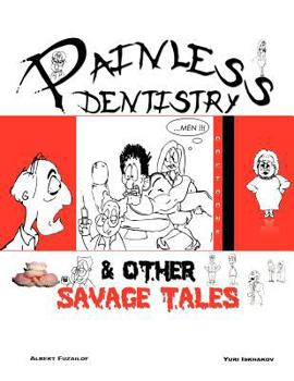 Paperback Painless Dentistry & Other Savage Tales Book