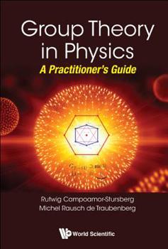 Hardcover Group Theory in Physics: A Practitioner's Guide Book