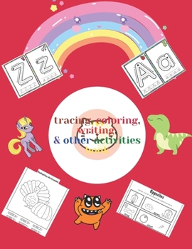 tracing, coloring, writing, & other activities: A Combination Between Traring, Coloring, copying, Sketching, Handwriting and other beautiful activitie