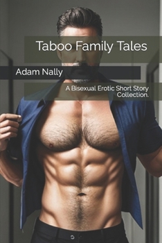 Paperback Taboo Family Tales: A Bisexual Erotic Short Story Collection. XXX/ Extreme Fetish/Kink/Alpha Dom/ forbidden/ Daddy Dom/ MM/ MF/ MFF/MMF/MM Book