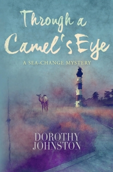 Through a Camel's Eye - Book #1 of the A Sea-Change Mystery