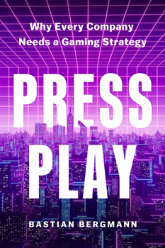 Hardcover Press Play: Why Every Company Needs a Gaming Strategy Book